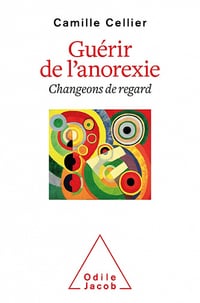 Guérir de l'anorexie: Changeons de regard - Camille Cellier (2021)