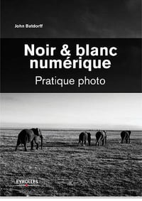 Noir & blanc numerique Pratique photo - John Batdorff