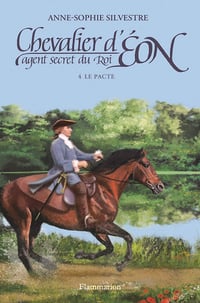 Chevalier d'Éon, agent secret du Roi (Tome 4) - Le Pacte - Anne-Sophie Silvestre (2013)