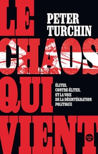 Le Chaos qui vient. Élites, contre-élites, et la voie de la désintégration politique - Peter Turchin (2024)