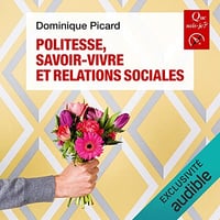 Politesse, savoir-vivre et relations sociales: Que sais-je ? - Dominique Picard (2022)
