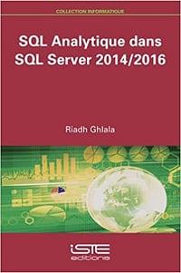 SQL Analytique dans SQL Server 2014/2016 - Riadh Ghlala (2019)