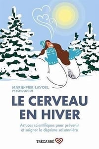 Le cerveau en hiver: Astuces scientifiques pour prévenir et soigner la déprime - Marie-Pier Lavoie (2025)