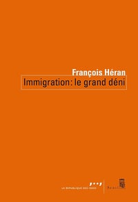 Immigration : le grand déni - François Héran (2023)