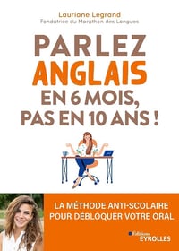 Parlez anglais en 6 mois, pas en 10 ans ! - Lauriane Legrand