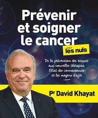 Prévenir et soigner le cancer pour les Nuls - David Khayat (2021)