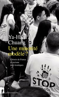 Une minorité modèle ? Chinois de France et racisme anti-Asiatiques - Ya-Han Chuang (2021)