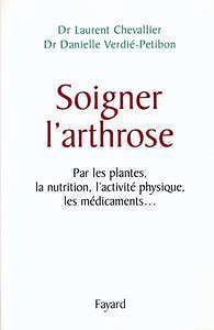 Soigner l’arthrose : Par les plantes, la nutrition, l’activité physique, les médicaments...