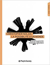 Christopher Nolan, la possibilité d’un monde - Timothée Gérardin (2021)