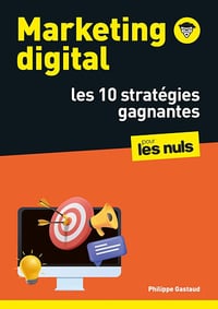 Philippe Gastaud - Marketing digital pour les Nuls : les 10 stratégies gagnantes : SEO, réseaux sociaux, CRM, vidéos, growth hacking (Poche pour les nuls) (2026)