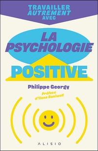 Travailler autrement avec la psychologie positive - Philippe Georgy (2021)