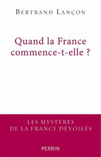 Bertrand Lançon - Quand la France commence-t-elle ? (2021)