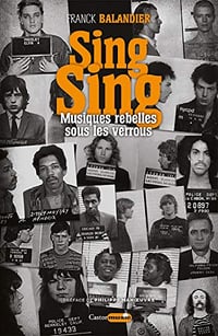 Sing Sing, musiques rebelles sous les verrous - Franck Ballandier (2021)