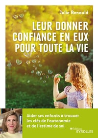 Leur donner confiance en eux pour toute la vie - Julie Renauld (2022)