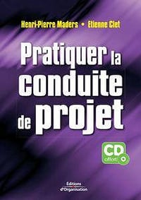 Etienne Clet, Henri-Pierre Maders, "Pratiquer la conduite de projet"