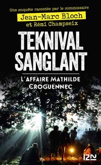 Teknival sanglant - L'affaire Mathilde Croguennec - Jean-Marc Bloch, Rémi Champseix
