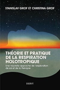 Théorie et pratique de la respiration Holotropique - Stanislav Grof