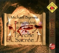 Michael Byrnes - Le mystère de l'Arche Sacrée [2011]