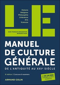 LE manuel de culture générale - 6e éd.: De l'Antiquité au XXIe siècle - Jean-François Braunstein (2025)