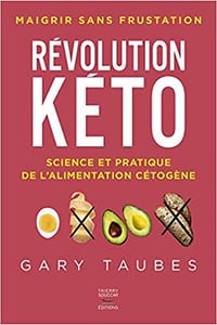Révolution kéto - Science et pratique de l'alimentation cétogène - Gary Taubes (2021)