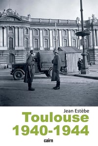 Toulouse 1940-1944 - Jean Estèbe (2022)