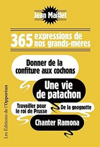 365 expressions de nos grands-mères - Jean Maillet