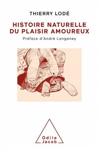 Histoire naturelle du plaisir amoureux - Thierry Lodé (2021)