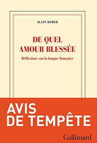 De quel amour blessée. Réflexions sur la langue française - Alain Borer