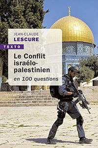 Le Conflit israélo-palestinien en 100 questions - Jean-Claude Lescure (2020)