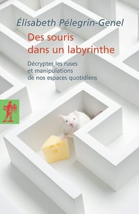 Elisabeth Pélegrin-Genel - Des souris dans un labyrinthe