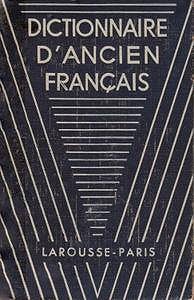 R. Grandsaignes d’Hauterive, "Dictionnaire d’ancien français : Moyen Age et Renaissance"