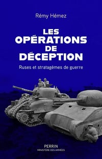 Les Opérations de déception : Ruses et stratagèmes de guerre - Rémy Hémez (2022)