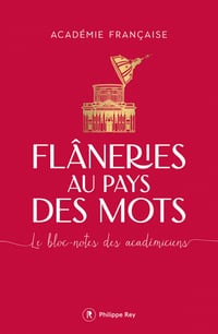 Flâneries au pays des mots : Le bloc-notes des académiciens - Académie Française (2022)