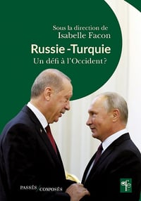 Russie-Turquie : Un défi à l'Occident ? - Isabelle Facon (2022)