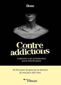 Contre-addictions : L'addiction a ses contradictions que la volonté ignore - Rose (2024)