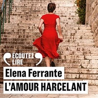Elena Ferrante - L'amour harcelant [2019]