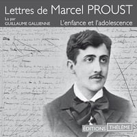 Lettres de Marcel Proust: L'enfance et l'adolescence - Marcel Proust (2018)