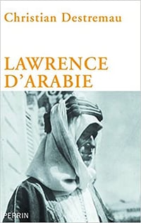 Lawrence d’Arabie - Christian Destremau