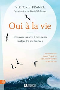 Oui à la vie: Découvrir un sens à l'existence malgré les souffrances - Viktor E. Frankl (2020)