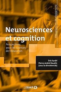 Neurosciences et cognition : Perspectives pour les sciences de l’éducation (Pédagogies en développement) - Éric Tardif