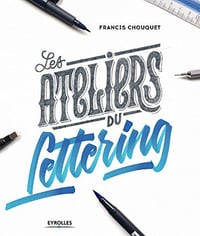 Les ateliers du lettering - Francis Chouquet