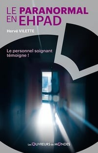 Le paranormal en EHPAD - Le personnel soignant témoigne ! - Hervé Vilette (2025)