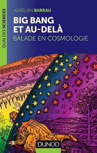 Big Bang et au-delà : Balade en cosmologie - Barrau Aurélien