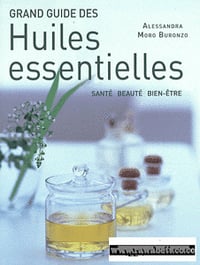 Grand guide des huiles essentielles