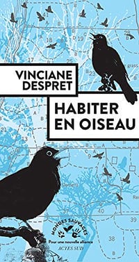 Habiter en oiseau - Vinciane Despret (2019)