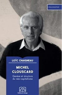 Michel Clouscard: Genèse et structure du néo-capitalisme - Loïc Chaigneau (2025)