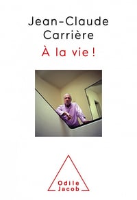 À la vie ! - Jean-Claude Carrière (2021)