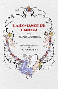 La romance du parfum - Richard Le Galienne