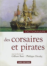Dictionnaire des corsaires et pirates - Gilbert Buti & Philippe Hrodej
