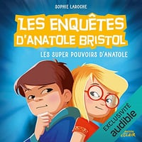 Les super pouvoirs d'Anatole: Les enquêtes d'Anatole Bristol 7 - Sophie Laroche (2022)